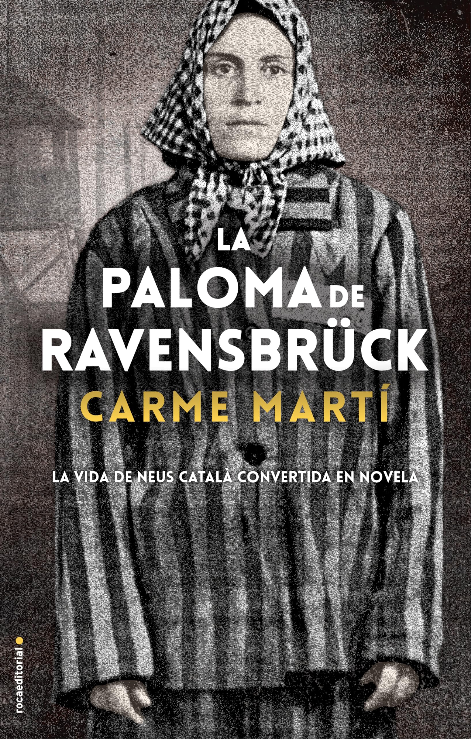 Libro: La paloma de Ravensbrück: La vida de Neus Català convertida en novela (Spanish Edition)