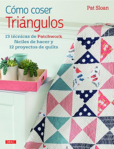 Libro: Cómo coser triángulos: 13 técnicas de Patchwork fáciles de hacer y 12 proyectos de quilts