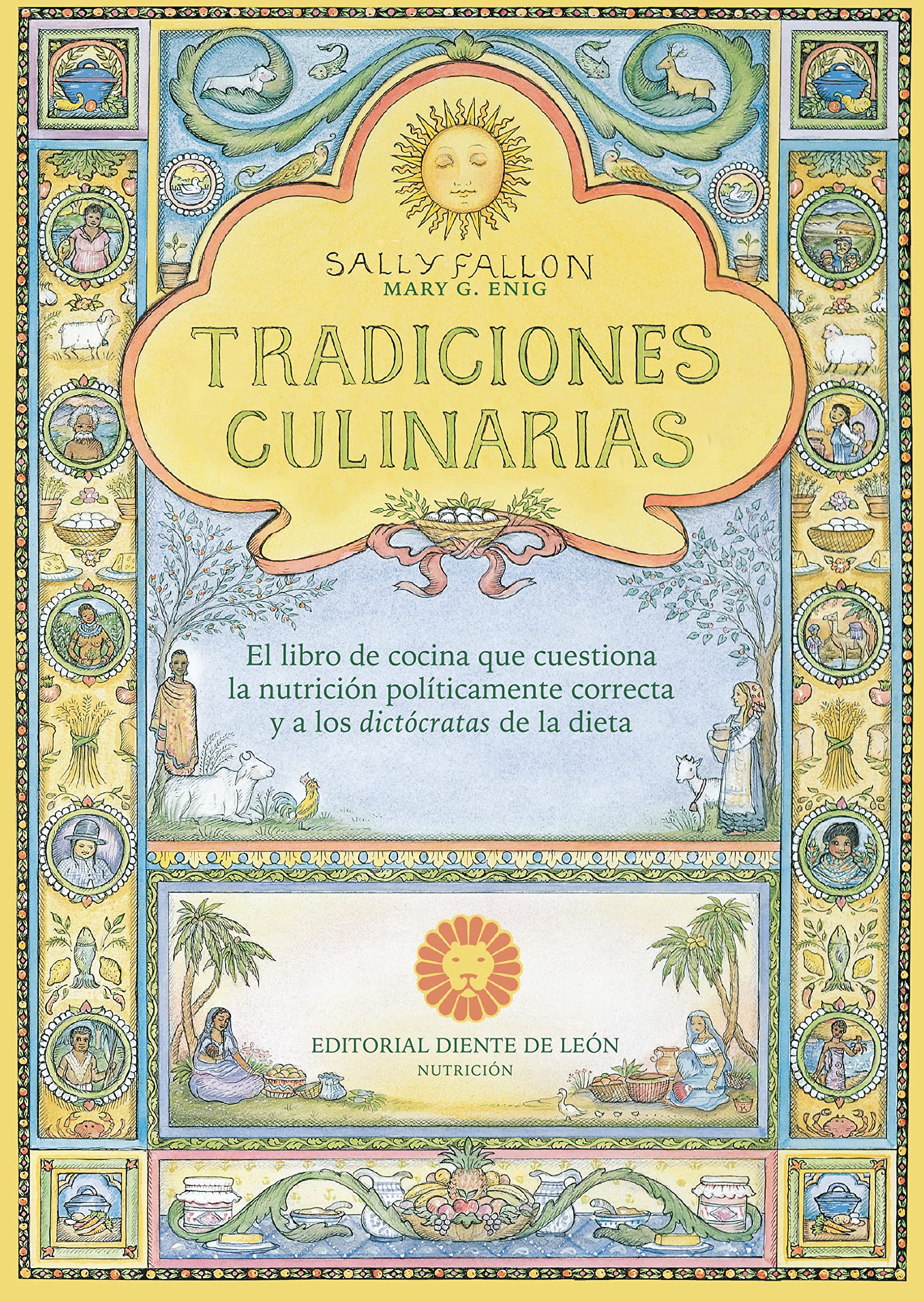 Libro: Tradiciones culinarias: El libro de cocina que cuestiona la nutrición políticamente correcta y a los dictócratas de la dieta (NUTRICION Y SALUD)