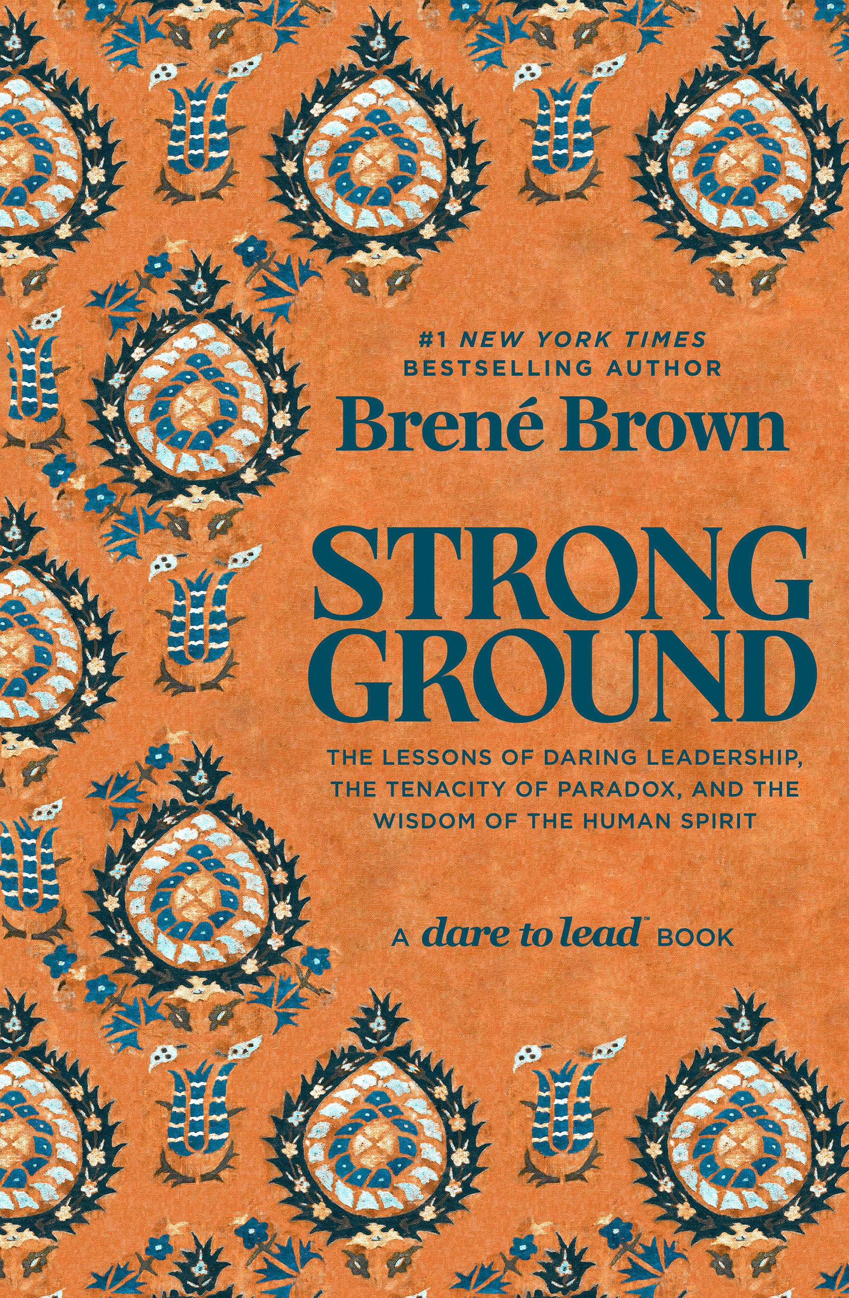 Libro: Strong Ground: The Lessons of Daring Leadership, the Tenacity of Paradox, and the Wisdom of the Human Spirit (A Dare to Lead Book)