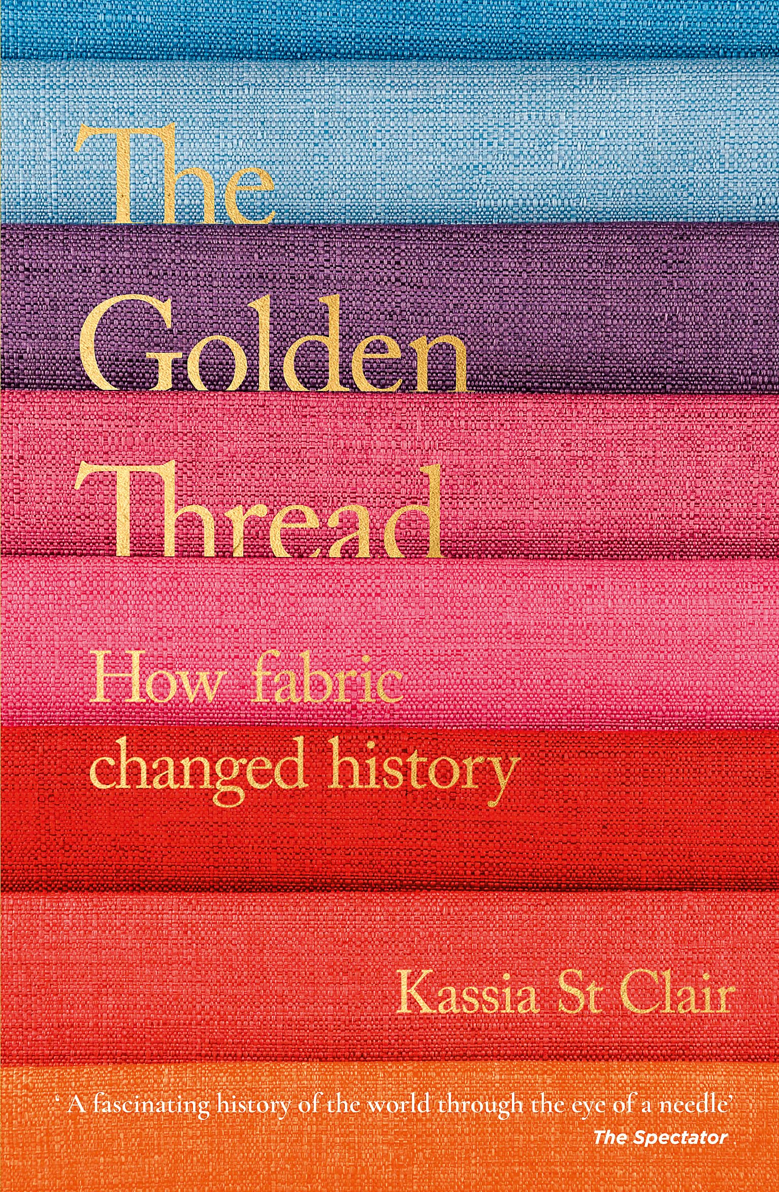 Libro: The Golden Thread: How Fabric Changed History