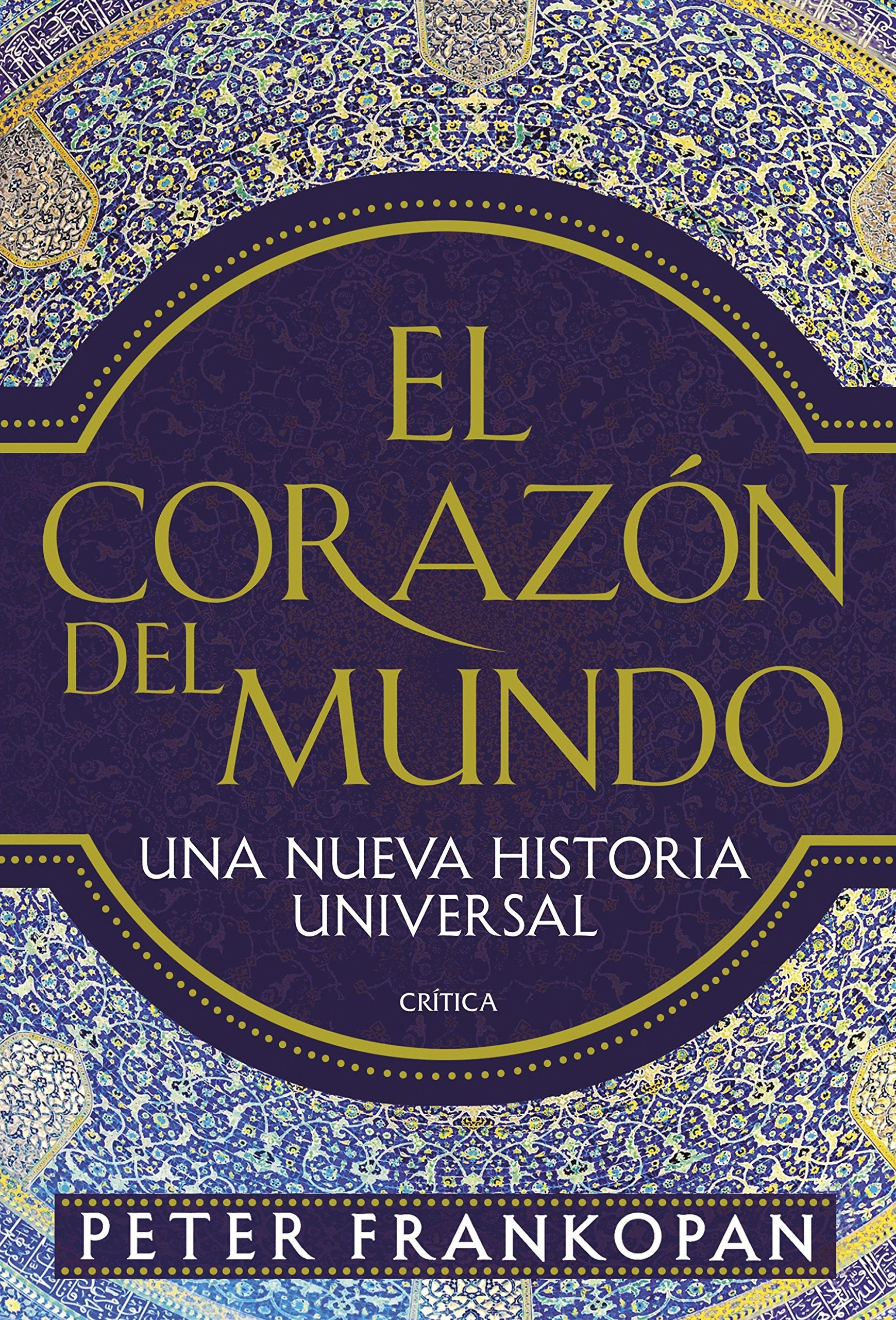 Libro: El corazón del mundo: Una nueva historia universal (Serie Mayor)