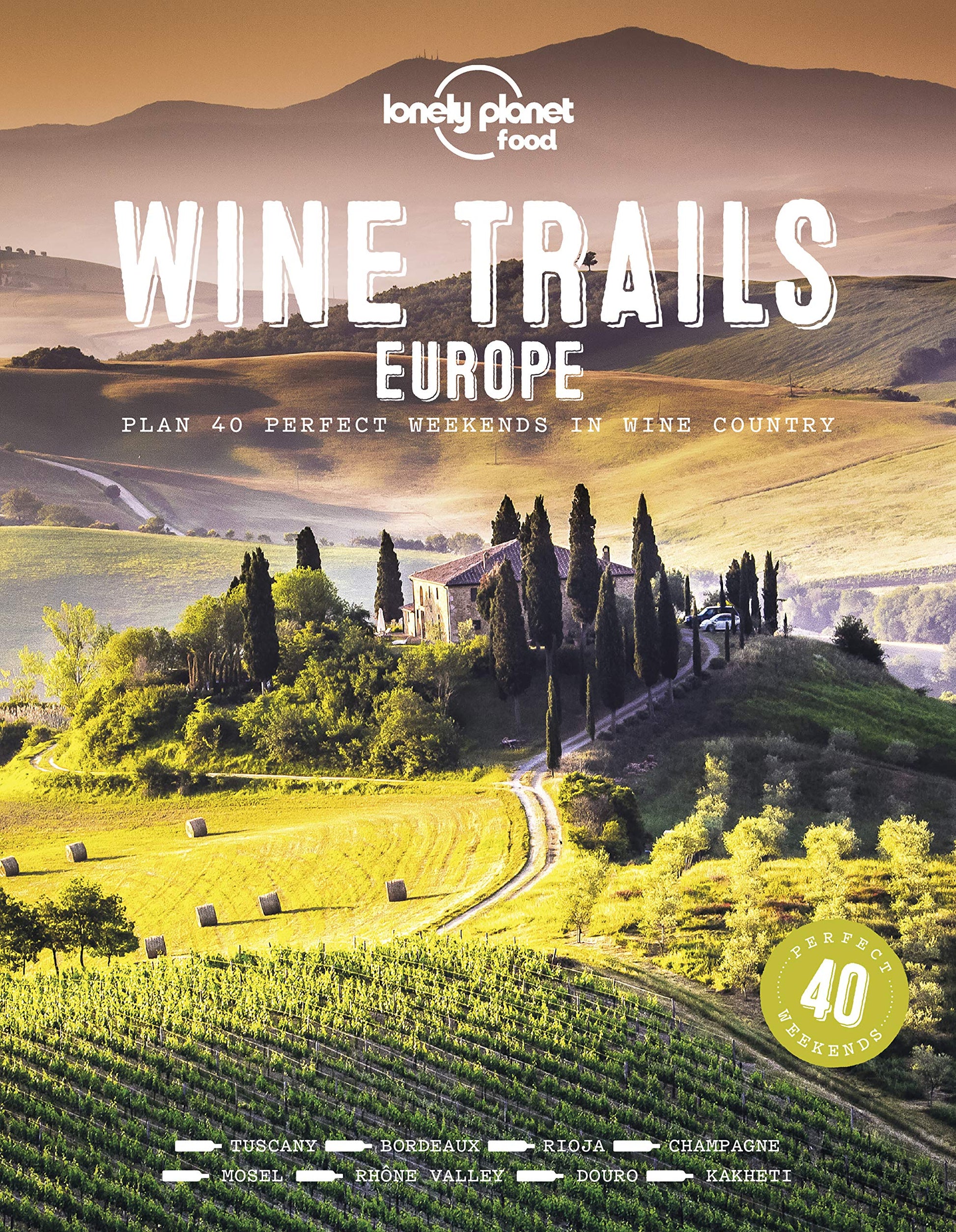 Libro: Lonely Planet Wine Trails - Europe: Plan 40 Perfect Weekend Breaks | From Vienna to Portugal & Italy | Features Expert Writers & Critics from Each Region (Lonely Planet Food)