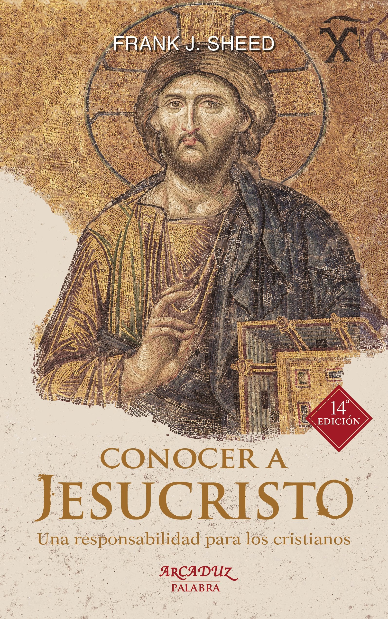 Libro: Conocer a Jesucristo. Una responsabilidad para los cristianos: 12 (Arcaduz)