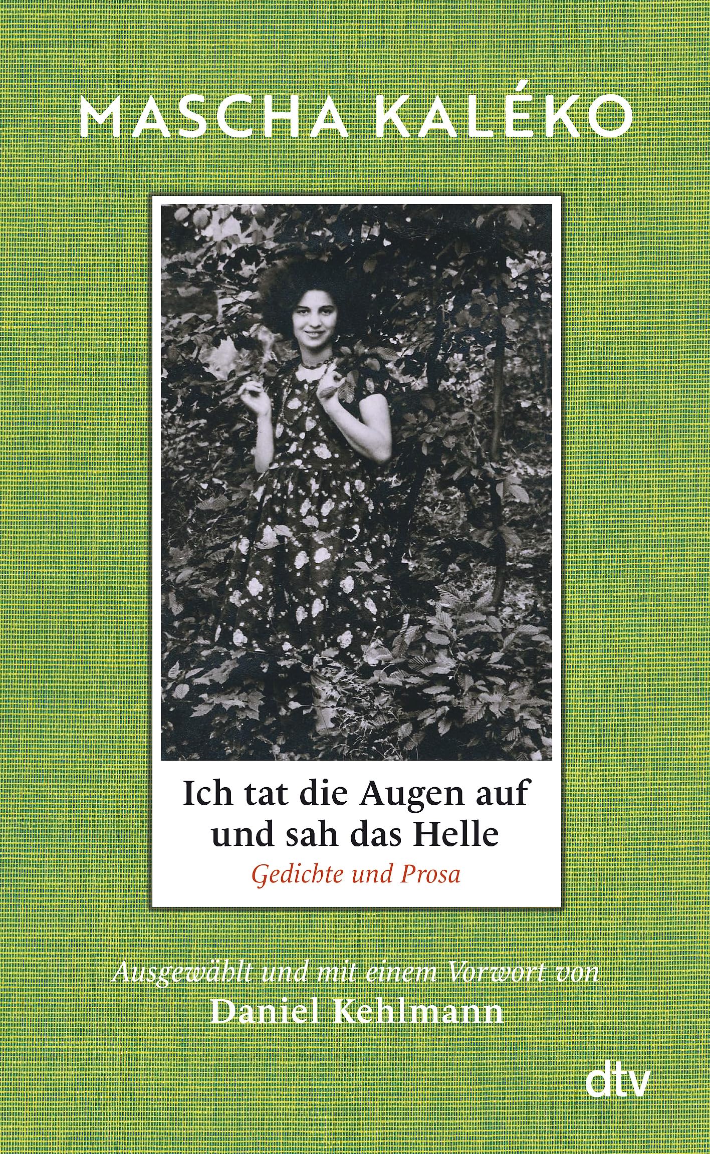 Libro: Ich tat die Augen auf und sah das Helle: Gedichte und Prosa. Ausgewählt und mit einem Vorwort von Daniel Kehlmann | 'Was für ein Schatz an Form, Schönheit und weiser Melancholie!' Daniel Kehlmann