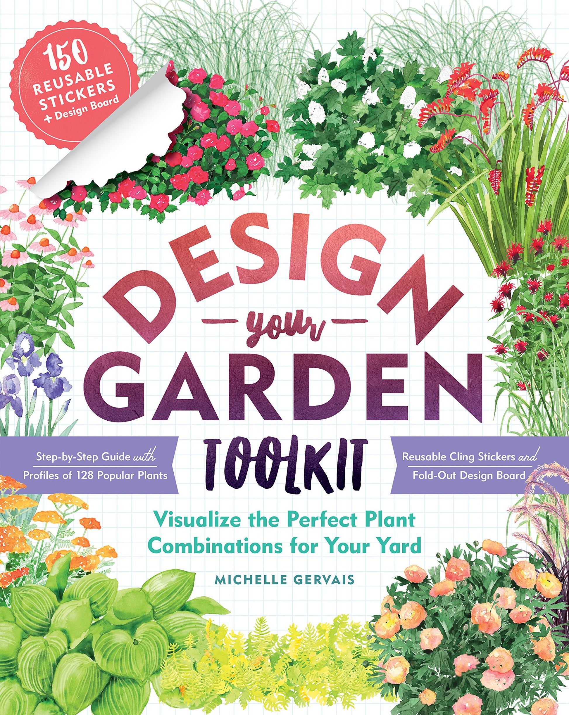 Libro: Design-Your-Garden Toolkit: Visualize the Perfect Plant Combinations for Your Yard; Step-by-Step Guide with Profiles of 128 Popular Plants, Reusable Cling Stickers, and Fold-Out Design Board