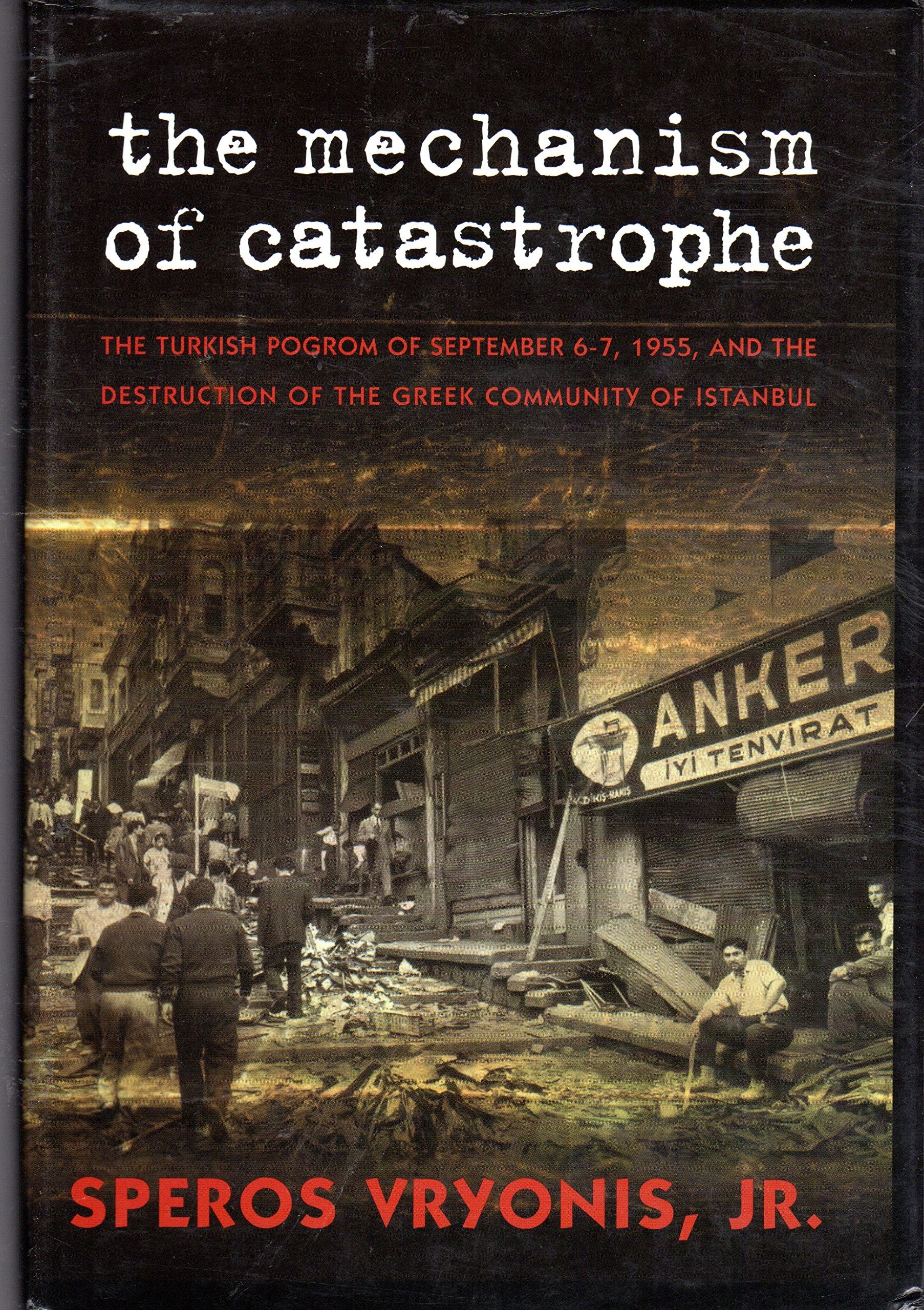Libro: The Mechanism of Catastrophe: The Turkish Pogrom Of September 6 - 7, 1955, And The Destruction Of The Greek Community Of Istanbul