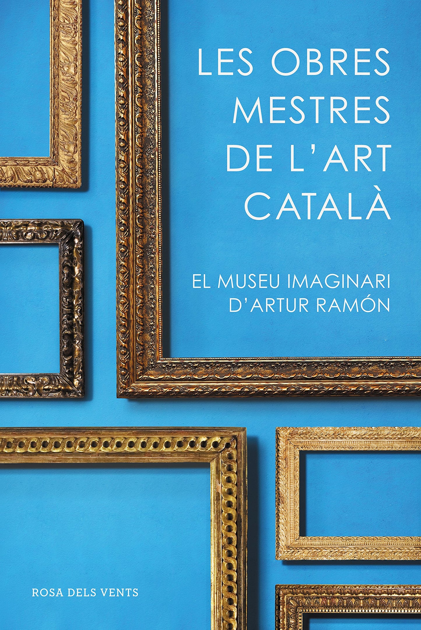 Libro: Les obres mestres de l'art català: El museu imaginari d'Artur Ramon