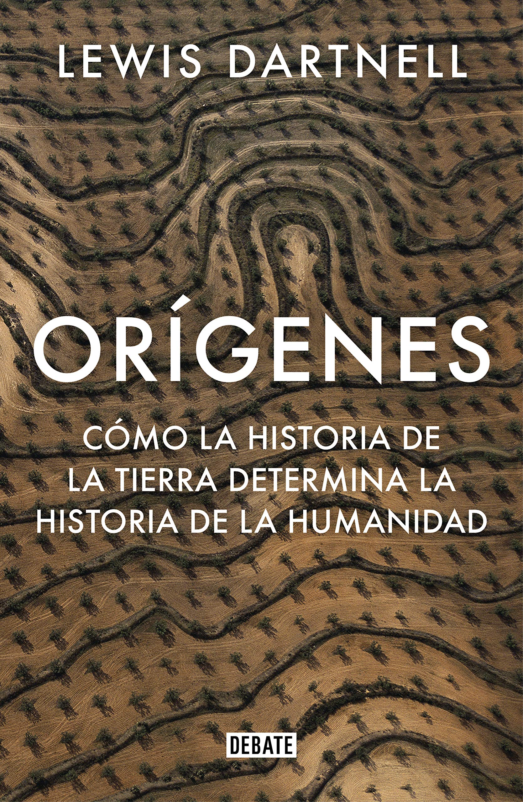 Orígenes: Cómo la historia de la Tierra determina la historia de la humanidad (Ciencia y Tecnología)