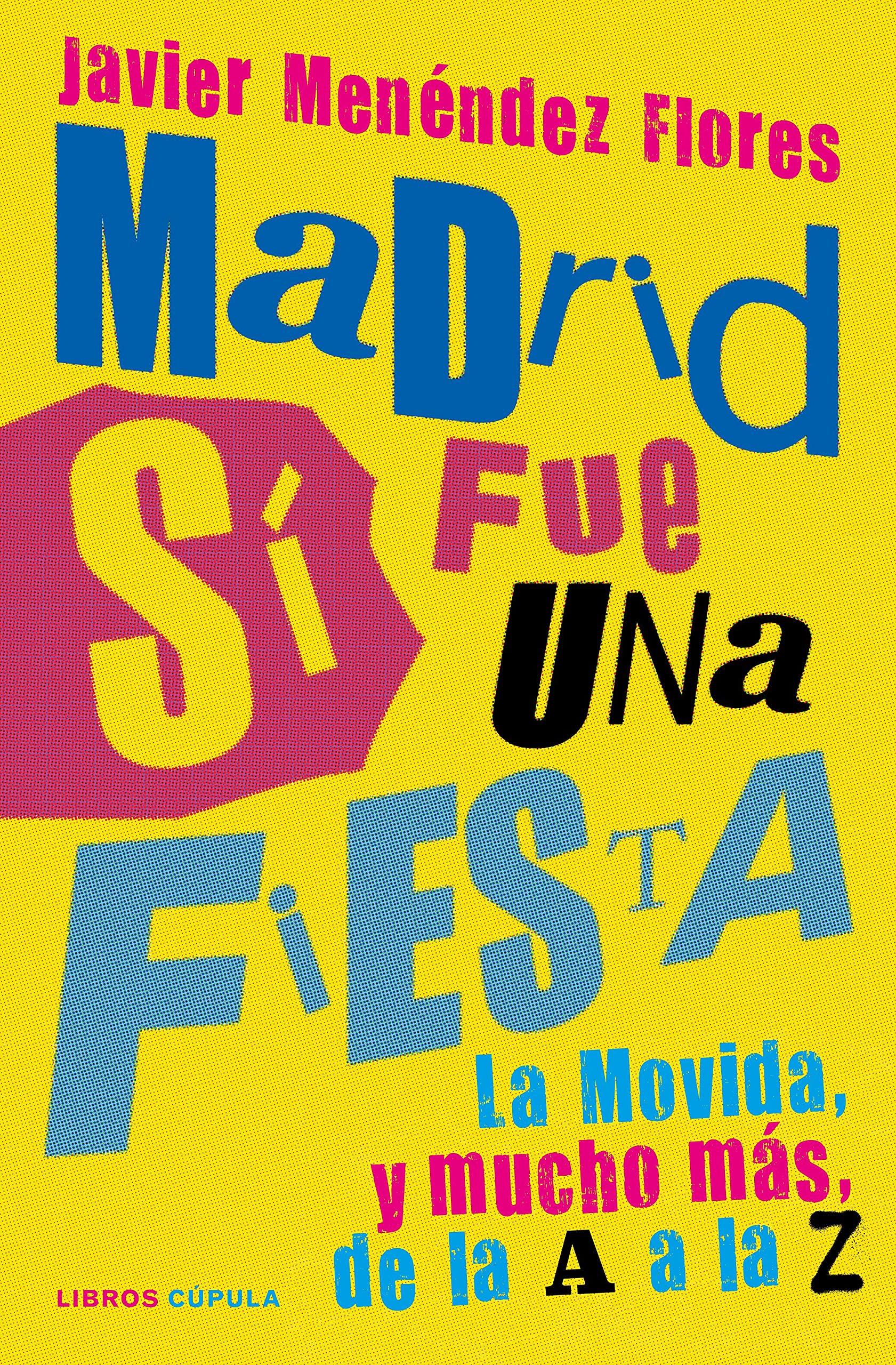 Libro: Madrid sí fue una fiesta: La Movida, y mucho más, de la A a la Z