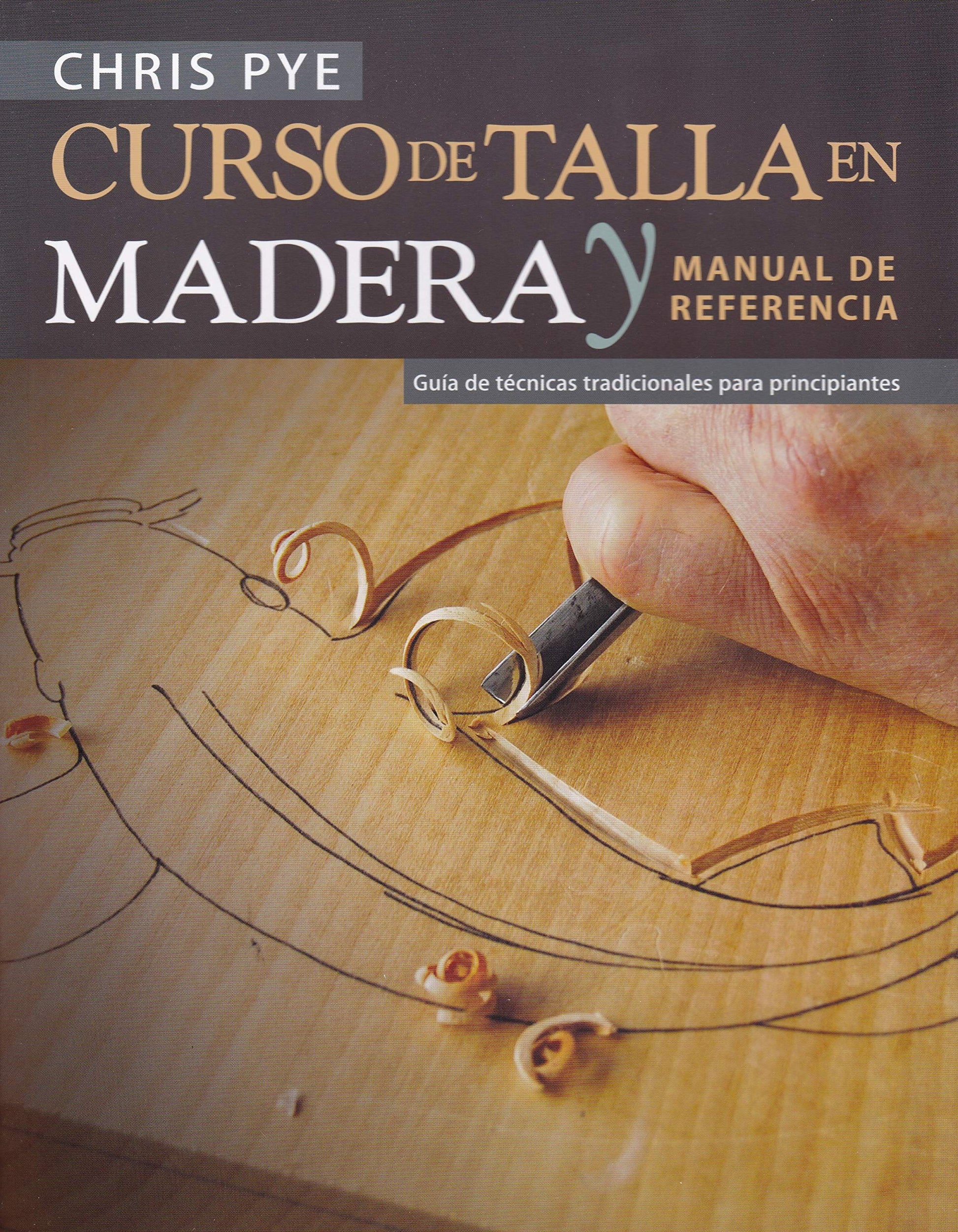 Libro: Curso de talla en madera y manual de referencia: Guía de técnicas tradicionales para principiantes