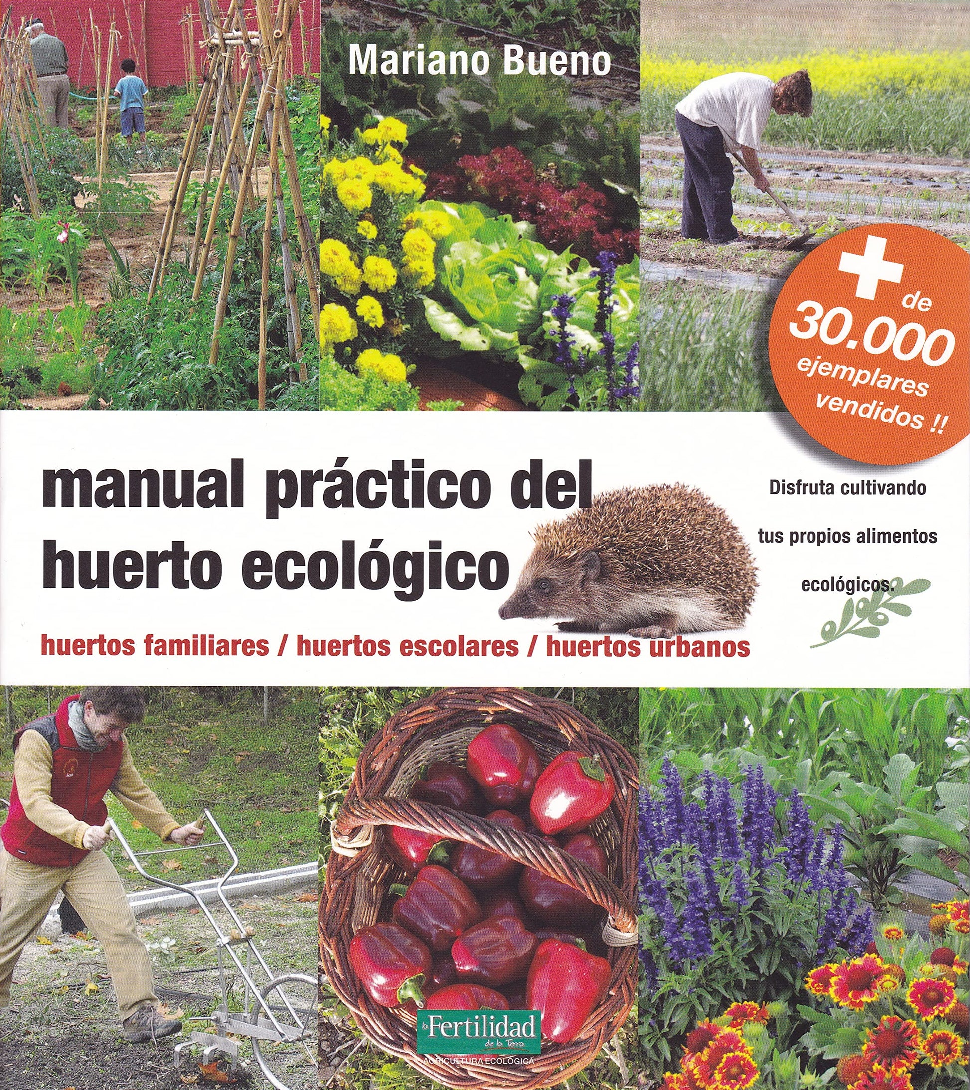 Manual práctico del huerto ecológico: huertos familiares, huertos escolares, huertos urbanos: 8 (Guías para la Fertilidad de la Tierra)