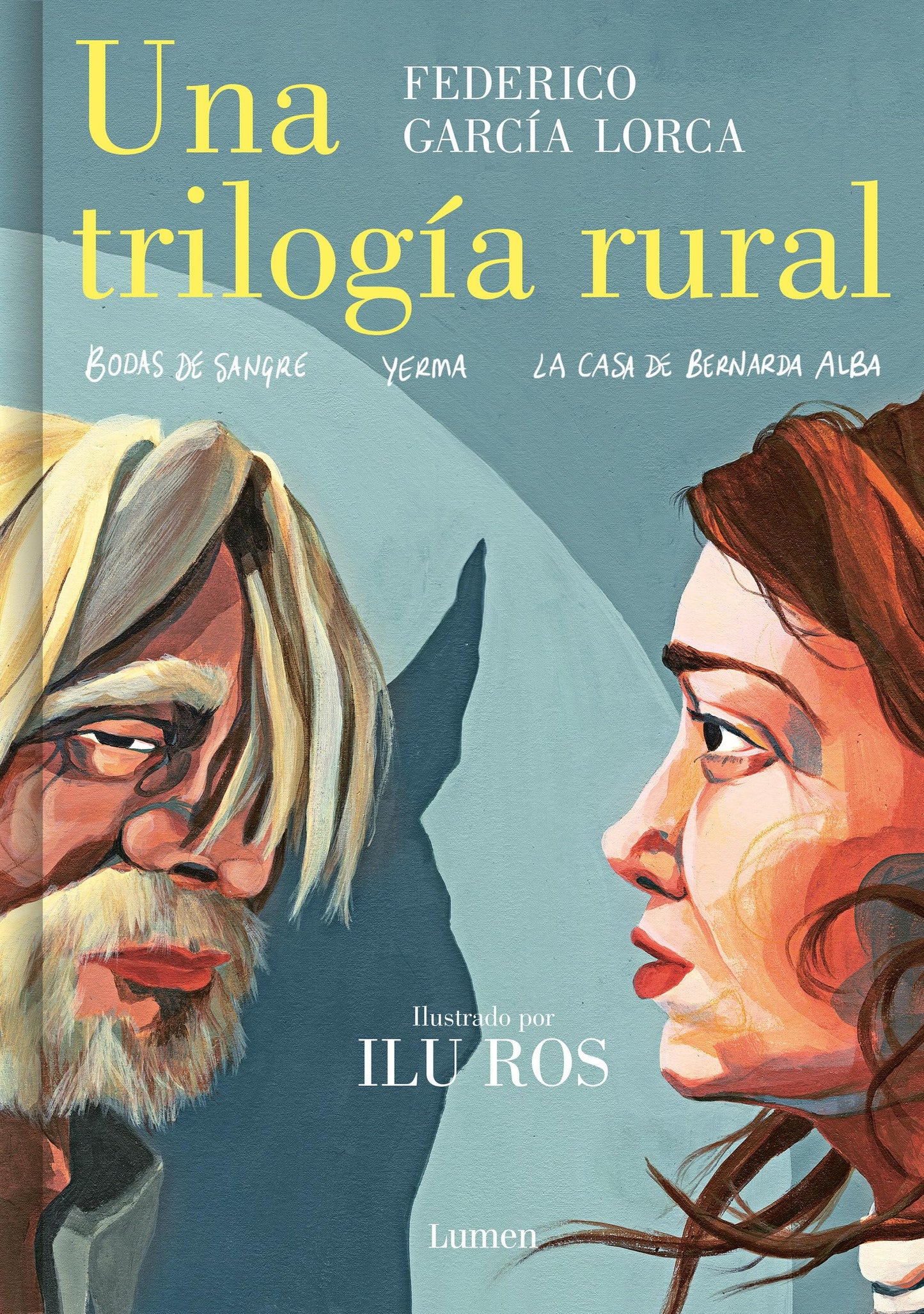 Una trilogía rural (Bodas de sangre, Yerma y La casa de Bernarda Alba): El nuevo libro de la aclamada autora de «Federico» (Lumen Gráfica)