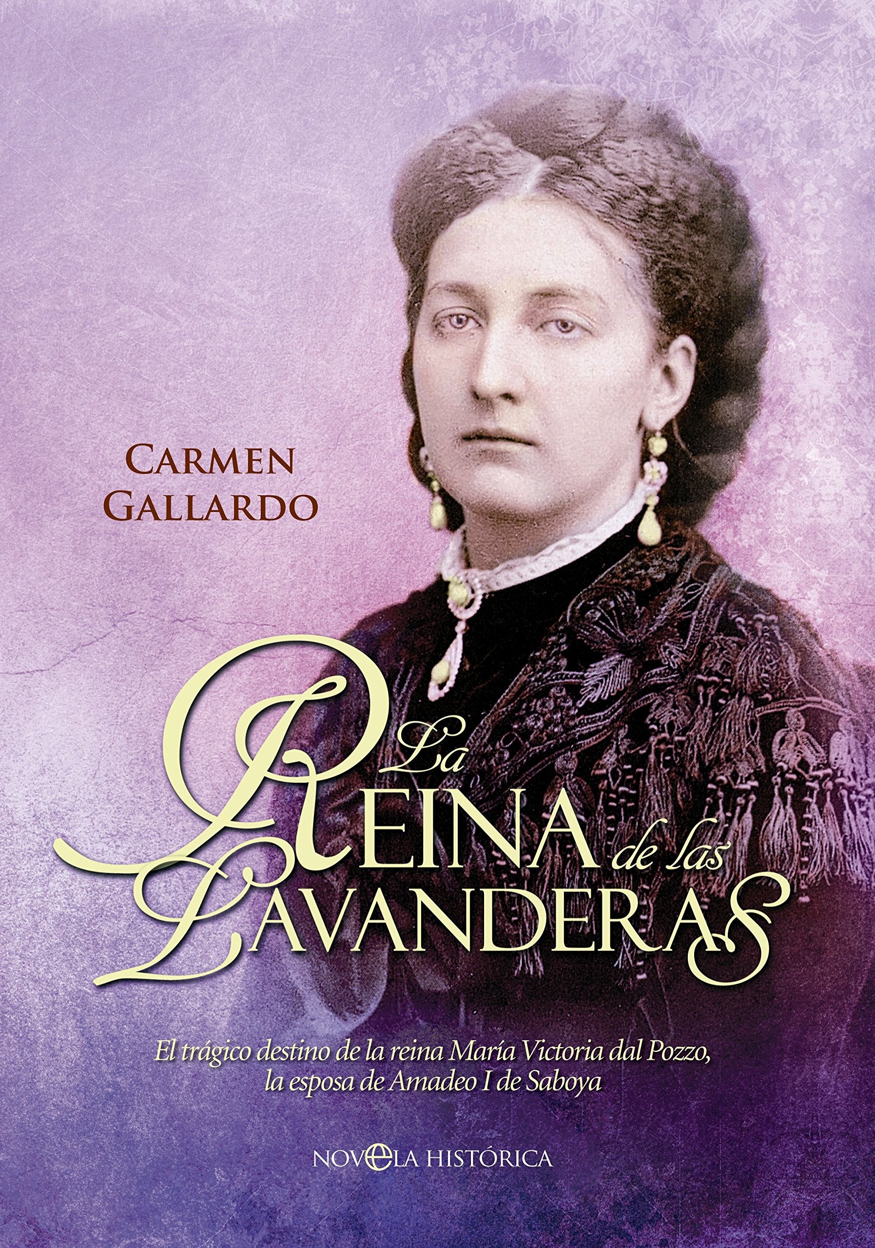 Libro: La reina de las lavanderas: El trágico destino de la reina María Victoria del Pozzo, la esposa de Amadeo I de Saboya (Bolsillo)