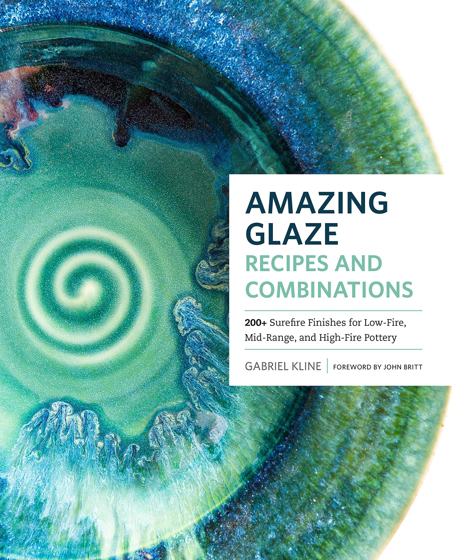 Libro: Amazing Glaze Recipes and Combinations: 200+ Surefire Finishes for Low-Fire, Mid-Range, and High-Fire Pottery (Mastering Ceramics)
