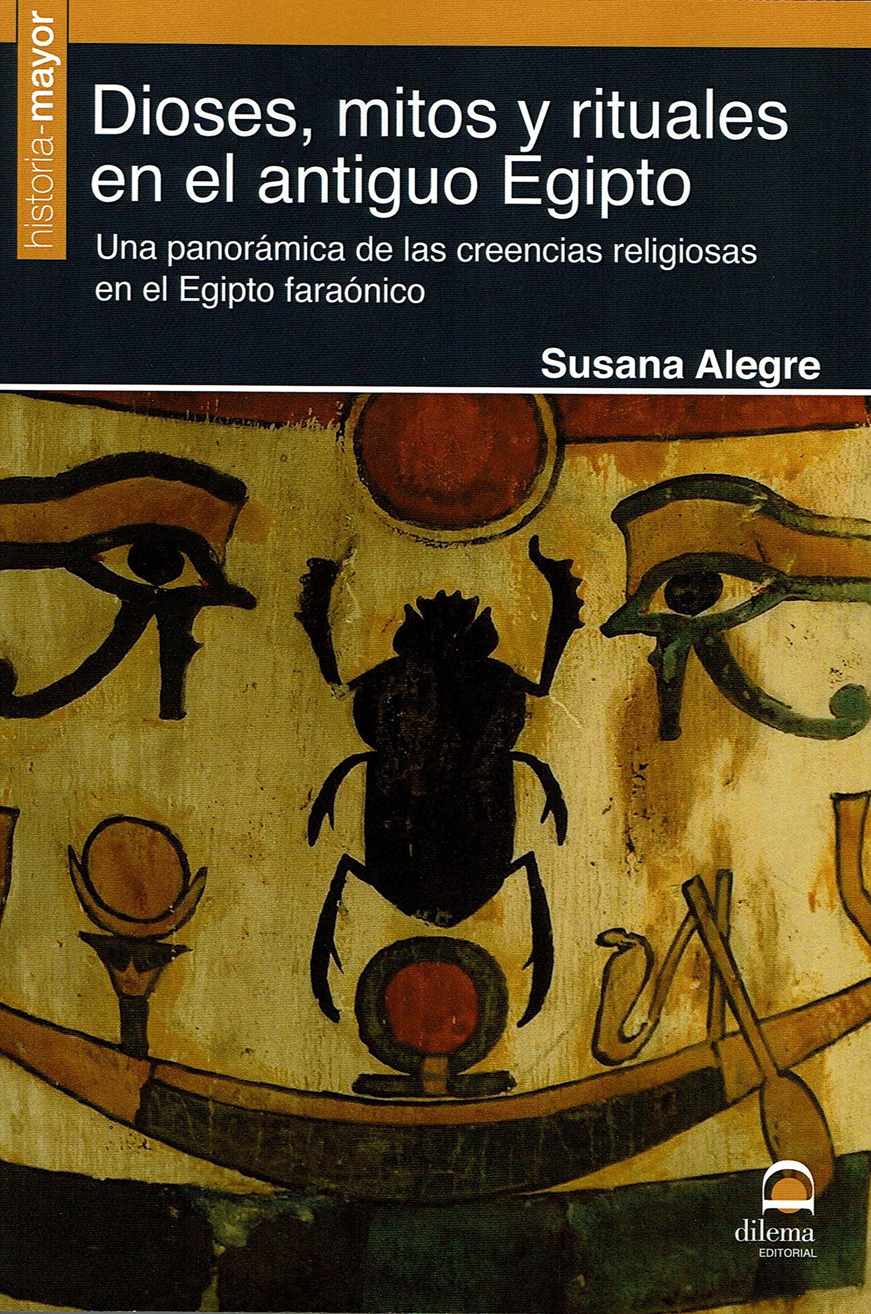Libro: Dioses, mitos y rituales en el antiguo Egipto: Una panorámica de las creencias religiosas en el Egipto faraónico