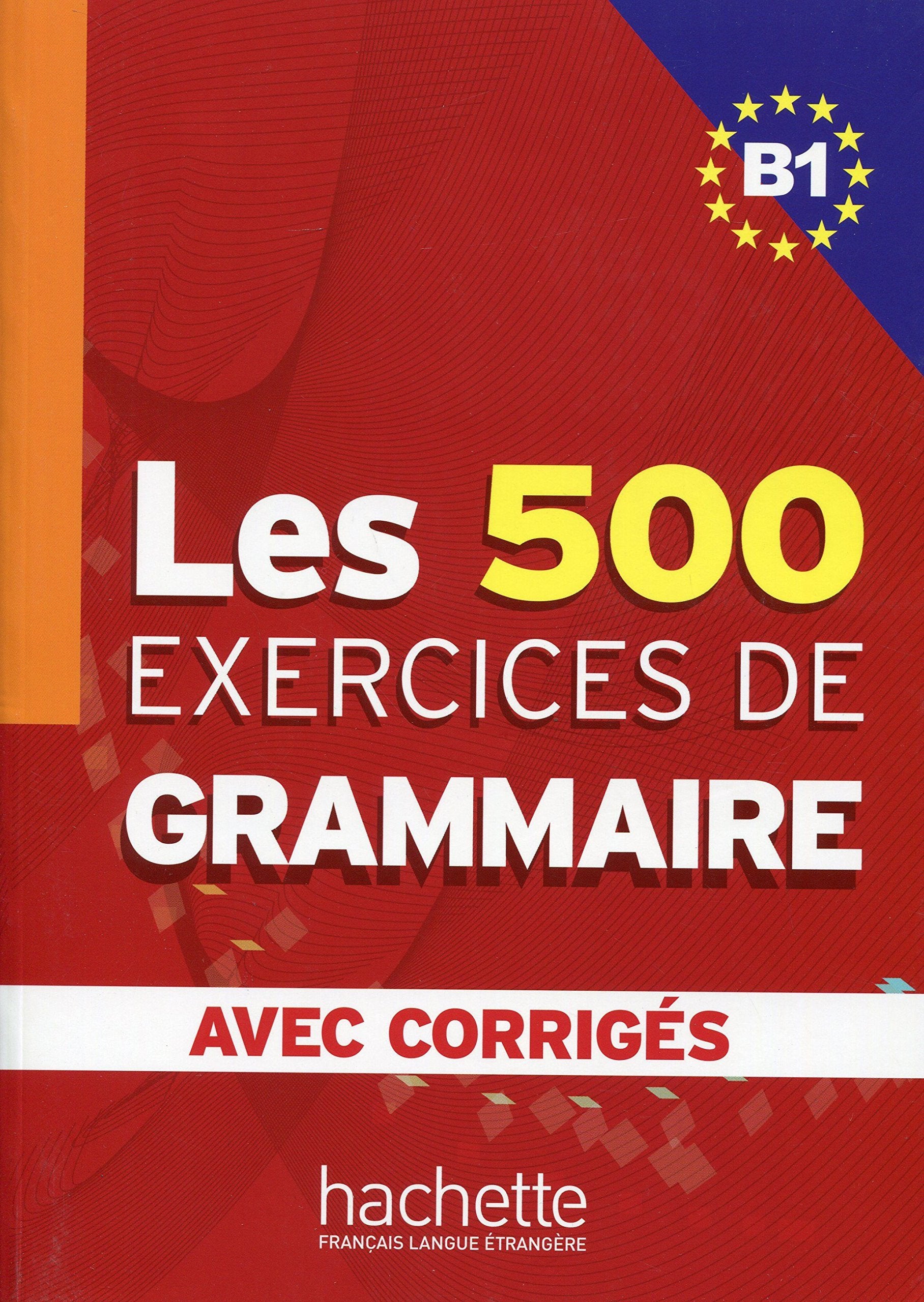 Libro: Les 500 Exercices de Grammaire - Livre + corrigés intégrés (B1)