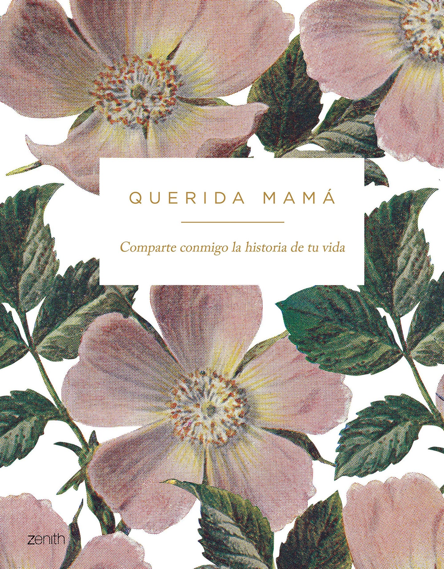 Libro: Querida mamá: Comparte conmigo la historia de tu vida (Zenith Original)