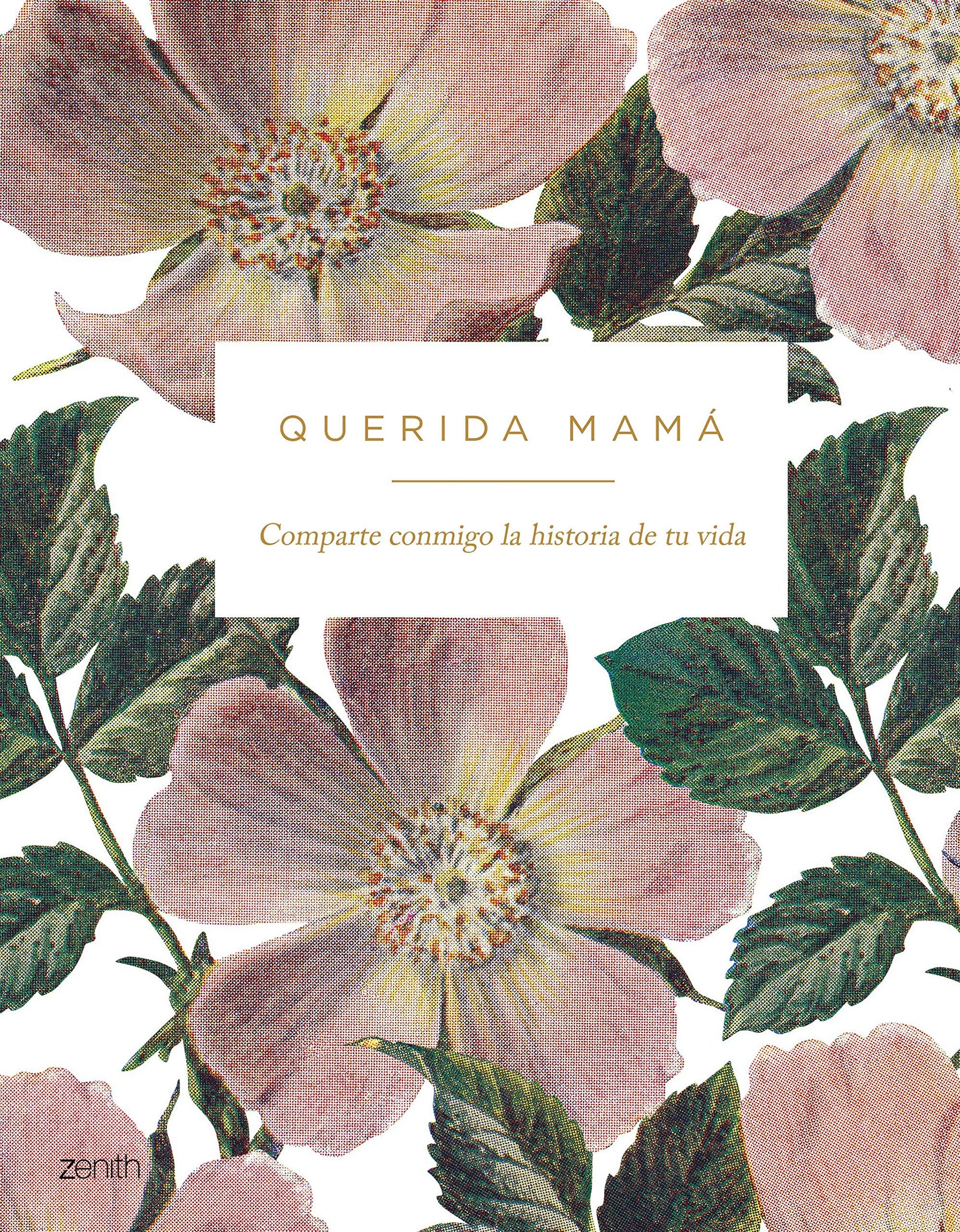 Libro: Querida mamá: Comparte conmigo la historia de tu vida (Zenith Original)